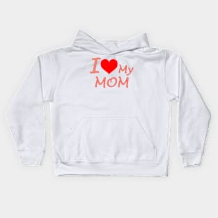 I Love My Mom Kids Hoodie